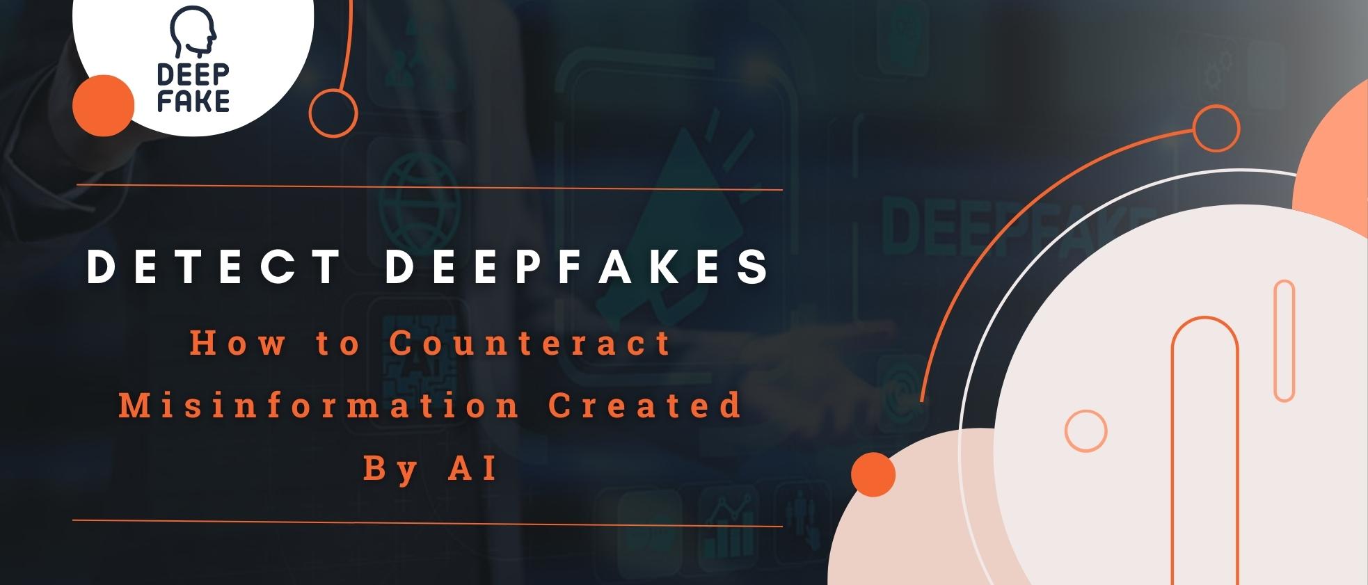 Detect Deepfakes: How to Counteract Misinformation Created By AI